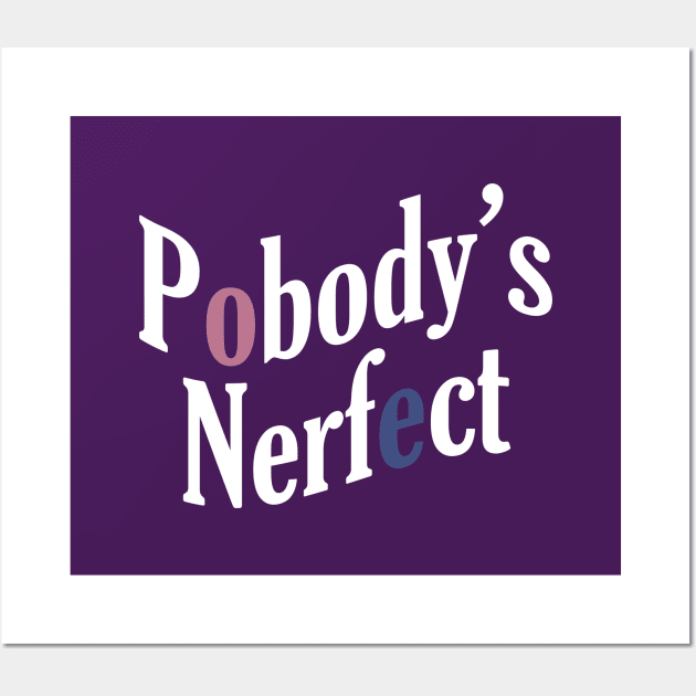 Pobody's Nerfect Wall Art by GeoCreate